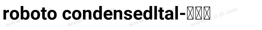 roboto condensedltal字体转换
